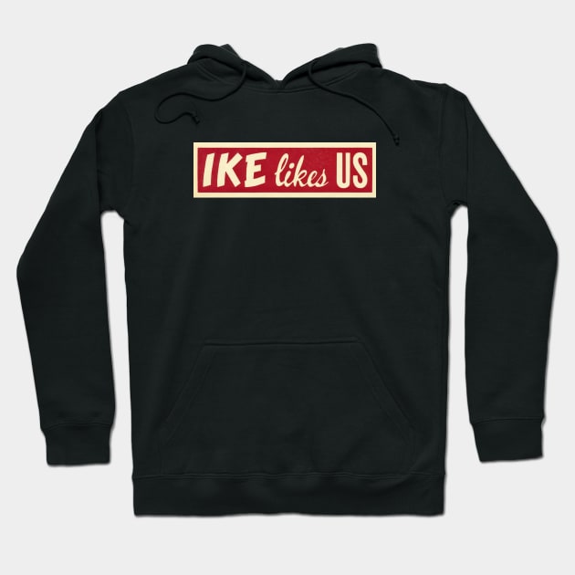 1952 Ike Likes Us Hoodie by historicimage